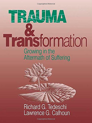 Trauma & Transformation: Growing in the Aftermath of Suffering