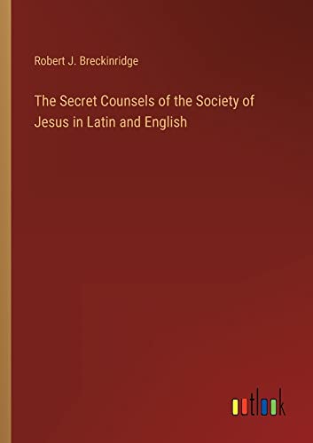 The Secret Counsels of the Society of Jesus in Latin and English