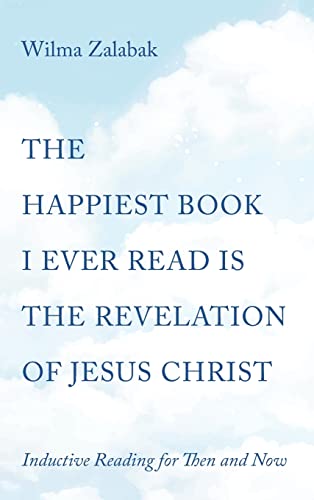 The Happiest Book I Ever Read Is the Revelation of Jesus Christ: Inductive Reading for Then and Now