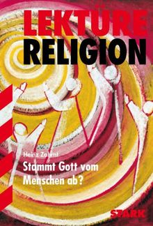 Lektüre Religion / Stammt Gott vom Menschen ab?: Oberstufe