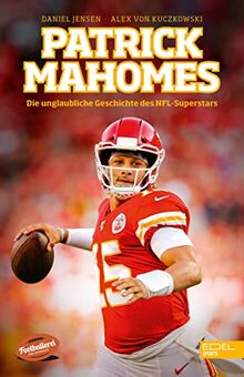 Patrick Mahomes: Die unglaubliche Geschichte des NFL-Superstars