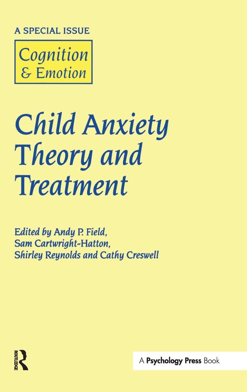 Child Anxiety Theory and Treatment: A Special Issue of Cognition and Emotion (Cognition & Emotion)