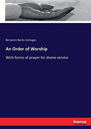 An Order of Worship: With forms of prayer for divine service