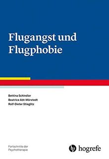 Flugangst und Flugphobie (Fortschritte der Psychotherapie / Manuale für die Praxis)