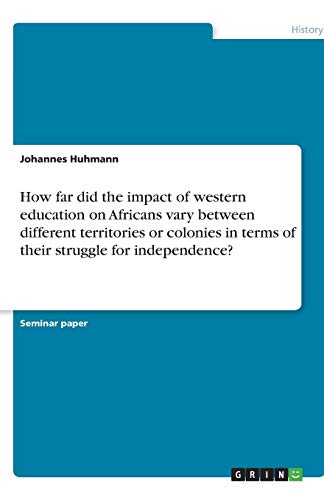 How far did the impact of western education on Africans vary between different territories or colonies in terms of their struggle for independence?