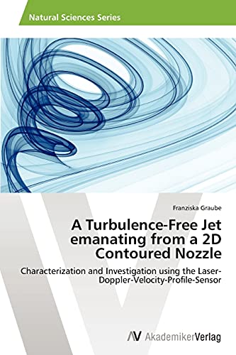 A Turbulence-Free Jet emanating from a 2D Contoured Nozzle: Characterization and Investigation using the Laser-Doppler-Velocity-Profile-Sensor