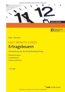 Last-Minute-Check Ertragsteuern: Vorbereitung auf die Steuerberaterprüfung: Vorbereitung auf die Steuerberaterprüfung.Einkommensteuer. Gewerbesteuer. Körperschaftsteuer von Tim Lühn, Gudrun Reichert | Buch | Zustand gut