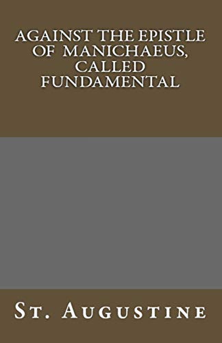 Against The Epistle of Manichaeus, Called Fundamental (Lighthouse Church Fathers, Band 35)