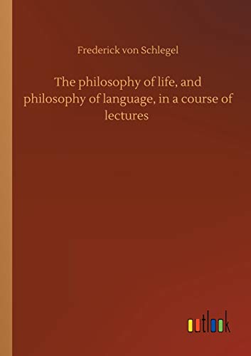 The philosophy of life, and philosophy of language, in a course of lectures
