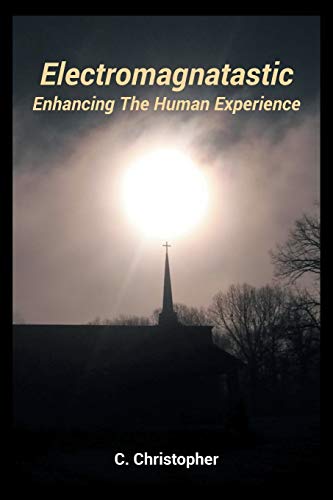 Electromagnatastic: Enhancing The Human Experience