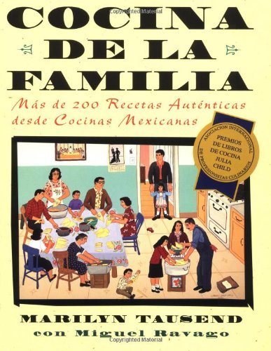 Cocina de la Familia (Family Kitchen): Mas de 200 Recetas Autenticas de Cocinas Mexicanas: Mas de 200 Recetas Autenticas de Las Cocinas Caseras Mexico-Americanas