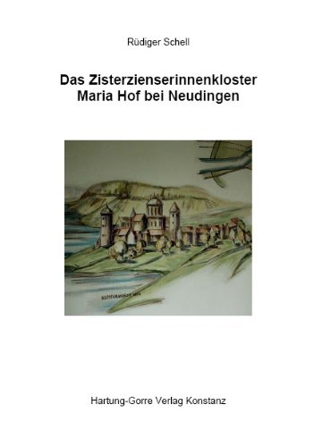 Das Zisterzienserinnenkloster Maria Hof bei Neudingen