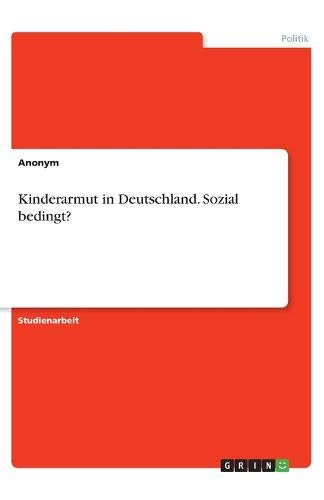 Kinderarmut in Deutschland. Sozial bedingt?
