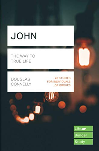 John (Lifebuilder Study Guides): The Way to True Life (Lifebuilder Bible Study Guides, 229)