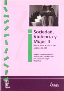 Sociedad, violencia y mujer II : retos para abordar un cambio social (Cronicas De La Tierra)