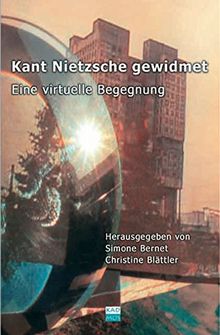 Kant Nietzsche gewidmet: Eine virtuelle Begegnung