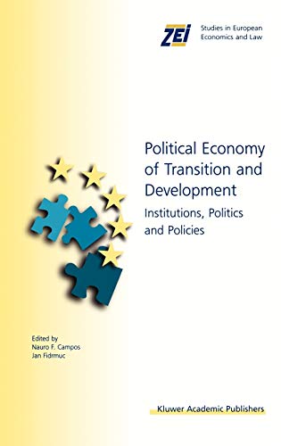 Political Economy of Transition and Development: Institutions, Politics and Policies (ZEI Studies in European Economics and Law, 5, Band 5)