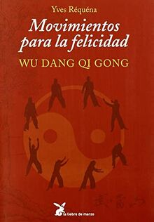 Movimientos para la felicidad : Wu Dang Qi Gong