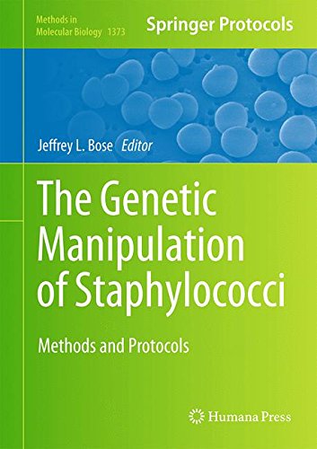 The Genetic Manipulation of Staphylococci: Methods and Protocols (Methods in Molecular Biology)