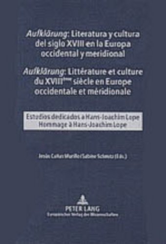 Aufklärung : literatura y cultura del siglo XVIII en la Europa occidental y meridional : estudios dedicados a Hans-Joachim Lope. Aufklärung : littérature et culture du XVIIIe siècle en Europe occidentale et méridionale : hommage à Hans-Joachim Lope