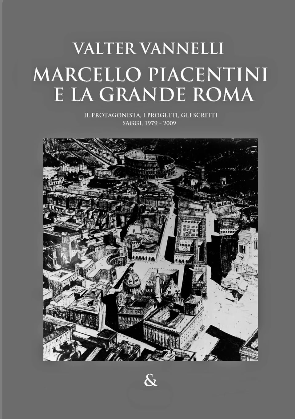 MARCELLO PIACENTINI E LA GRANDE ROMA
