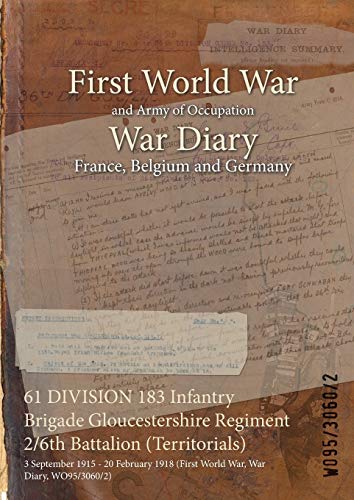 61 DIVISION 183 Infantry Brigade Gloucestershire Regiment 2/6th Battalion (Territorials): 3 September 1915 - 20 February 1918 (First World War, War Diary, WO95/3060/2)