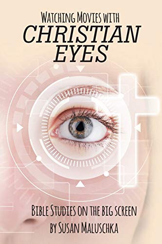 Watching Movies with Christian Eyes: Bible Studies on the Big Screen