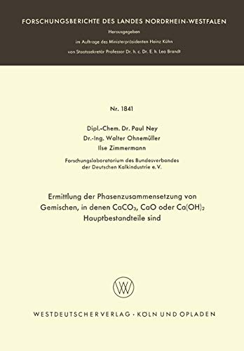 Ermittlung der Phasenzusammensetzung von Gemischen, in denen CaCO3, CaO oder Ca(OH)2 Hauptbestandteile sind (Forschungsberichte des Landes Nordrhein-Westfalen, 1841, Band 1841)