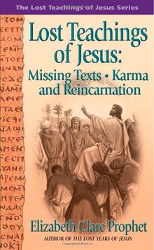 Missing Texts Karma and Reincarnation (Lost Teachings of Jesus, Book 1, Band 1)