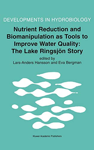 Nutrient Reduction and Biomanipulation as Tools to Improve Water Quality: The Lake Ringsjön Story (Developments in Hydrobiology, 140, Band 140)