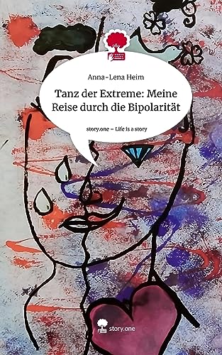 Tanz der Extreme: Meine Reise durch die Bipolarität. Life is a Story - story.one