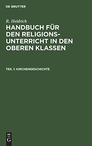Kirchengeschichte (R. Heidrich: Handbuch für den Religionsunterricht in den oberen Klassen)
