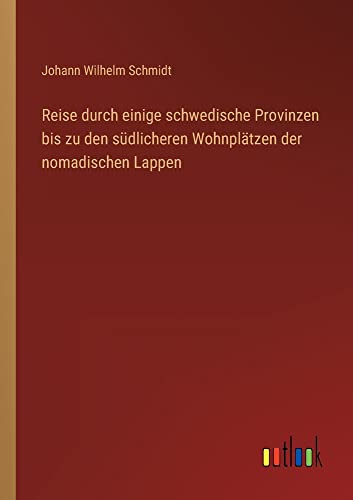 Reise durch einige schwedische Provinzen bis zu den südlicheren Wohnplätzen der nomadischen Lappen