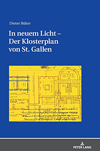 In neuem Licht – Der Klosterplan von St. Gallen: Aspekte seiner Beschaffenheit und Erschaffung