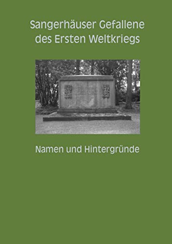 Sangerhäuser Gefallene des Ersten Weltkriegs: Namen und Hintergründe