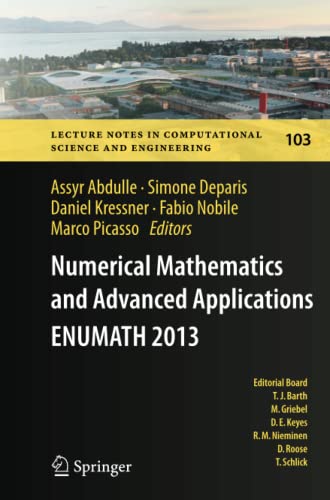 Numerical Mathematics and Advanced Applications - ENUMATH 2013: Proceedings of ENUMATH 2013, the 10th European Conference on Numerical Mathematics ... Science and Engineering, Band 103)