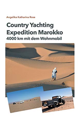 Country Yachting - Expedition Marokko: 4000 km Marokko - Ein Wohnmobil Abenteuer ohne Allrad!