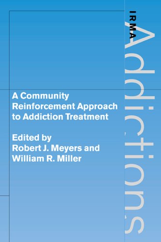 A Community Reinforcement Approach to Addiction Treatment