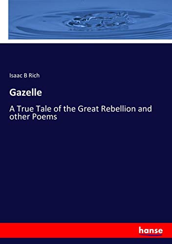 Gazelle: A True Tale of the Great Rebellion and other Poems