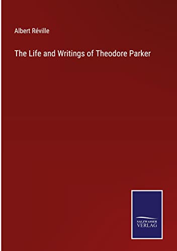 The Life and Writings of Theodore Parker