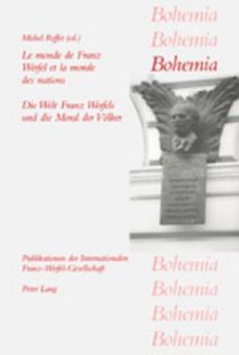 Die Welt Franz Werfels und die Moral der Völker- Le monde de Franz Werfel et la morale des nations: Kongressakten des Franz Werfel-Kolloquiums, ... de Dijon, 18-20 mai 1995 (Bohemia)