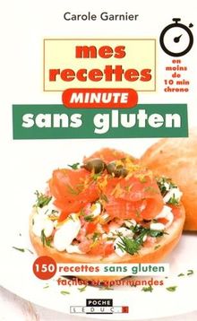 Mes recettes minute sans gluten : 150 recettes sans gluten faciles et gourmandes