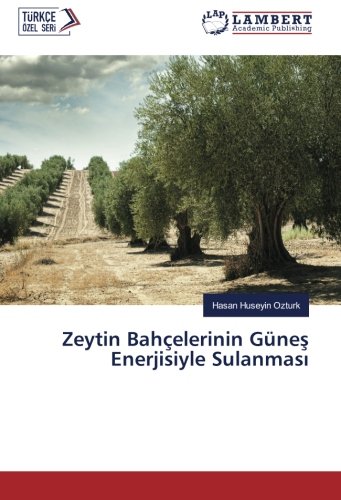 Zeytin Bahçelerinin Güneş Enerjisiyle Sulanması
