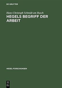 Hegels Begriff der Arbeit (Hegel-Forschungen)