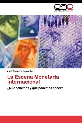 La Escena Monetaria Internacional: ¿Qué sabemos y qué podemos hacer?