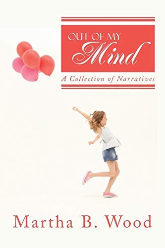 Out of My Mind: A Collection of Narratives