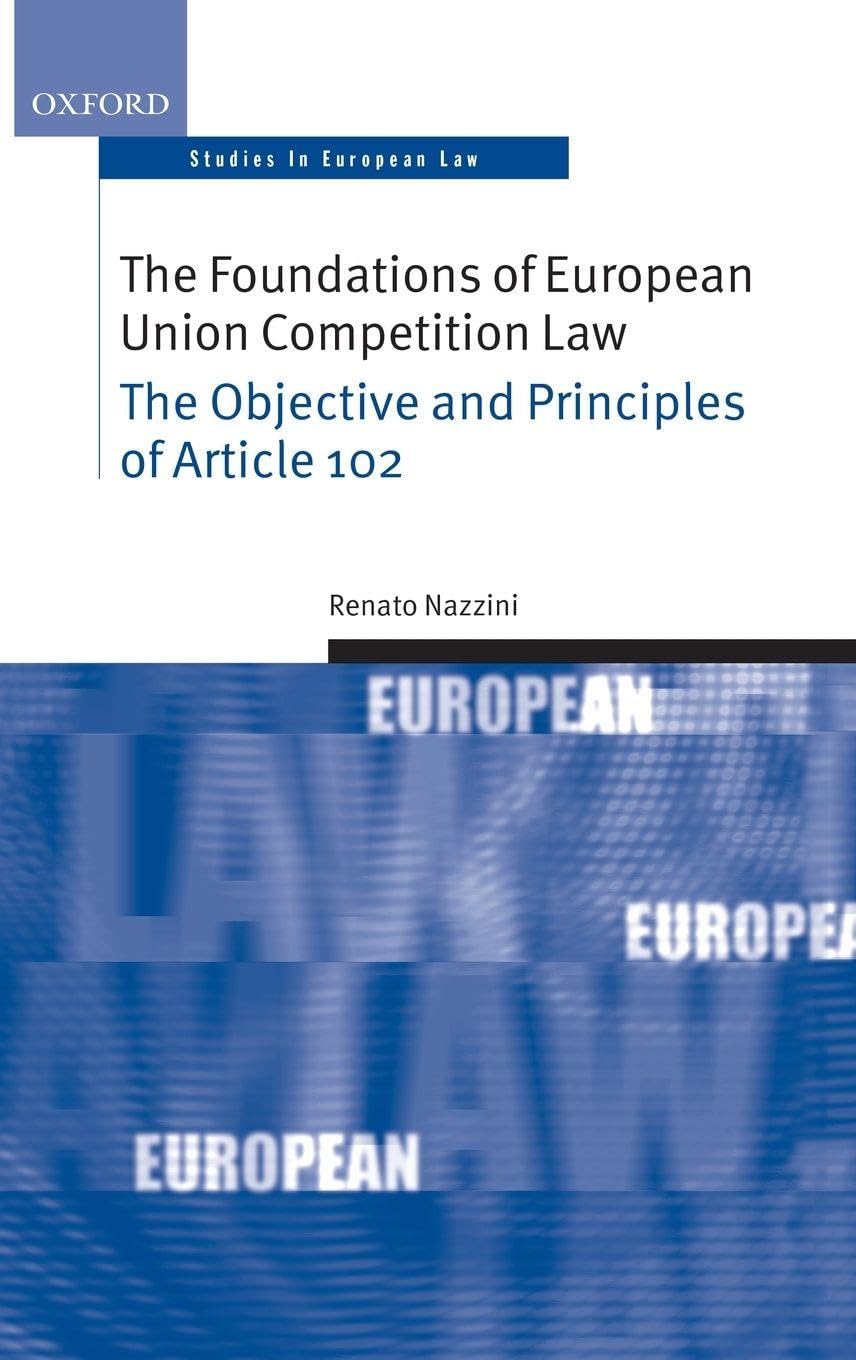 FOUNDATIONS EURO UNION COMP LAW OSEL C: The Objective and Principles of Article 102 (Oxford Studies in European Law)