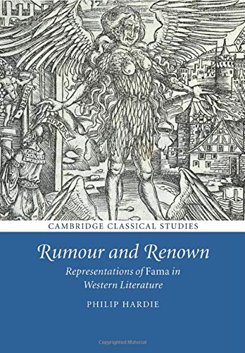 Rumour and Renown: Representations Of Fama In Western Literature (Cambridge Classical Studies)
