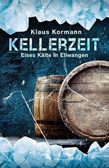 Kellerzeit: Eises Kälte in Ellwangen von Klaus Kormann | Buch | Zustand sehr gut