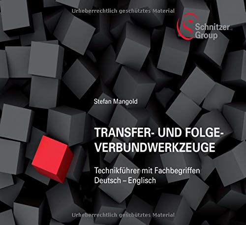 Transfer- und Folgeverbundwerkzeuge: Technikführer mit Fachbegriffen Deutsch – Englisch